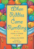 Book Cover Image. Title: When Riddles Come Rumbling:  Poems to Ponder, Author: Rebecca Kai Dotlich