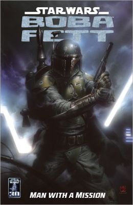 Star Wars: Boba Fett--Man With A Mission