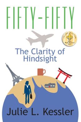Fifty-Fifty : The Clarity of Hindsight Julie L. Kessler