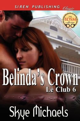 Belinda's Crown [Le Club 6] (Siren Publishing Classic)