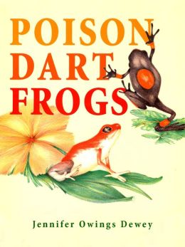 Poison Dart Frogs Jennifer Owings Dewey