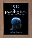 Book Cover Image. Title: 50 Psychology Ideas You Really Need to Know, Author: Adrian Furnham