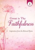 Great Is Thy Faithfulness: Inspiration from the Beloved Hymn