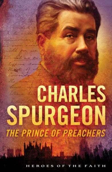 Charles Spurgeon: The Prince of Preachers