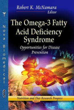 The Omega-3 Fatty Acid Deficiency Syndrome: Opportunities for Disease Prevention Robert K. Mcnamara