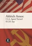 Book Cover Image. Title: Aldrich Ames, C.I.A. Agent Turned K.G.B. Spy, Author: The New York Times