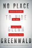 Book Cover Image. Title: No Place to Hide:  Edward Snowden, the NSA, and the U.S. Surveillance State, Author: Glenn Greenwald