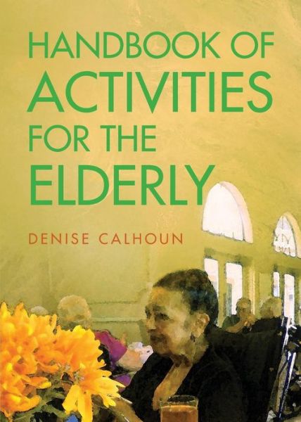 Handbook of Activities for the Elderly