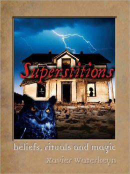 Superstitions: Beliefs, Rituals and Magic