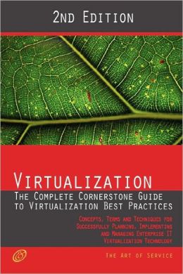 Virtualization - The Complete Cornerstone Guide To Virtualization Best Practices