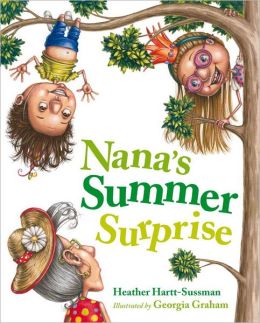 Nana's Summer Surprise Heather Hartt-Sussman and Georgia Graham