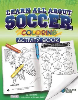 Learn All About Soccer: Color and Activity (Rule 1, Sports Color and Activity Books) Al Huberts and Frank Bailey