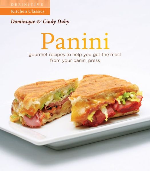 Panini: 50 Recipes To Get The Most Out of Your Grill