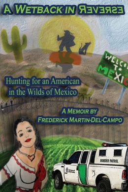 Wetback in Reverse: Hunting for...