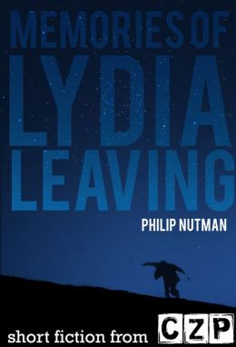 Memories Of Lydia, Leaving: Short Story Philip Nutman
