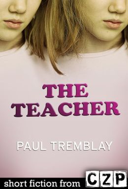 The Teacher: Short Story Paul Tremblay