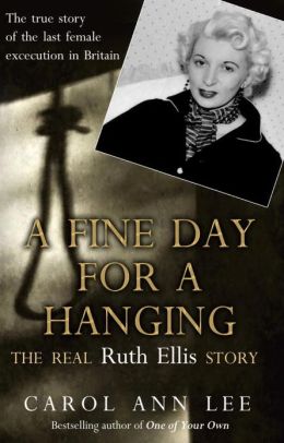 A Fine Day for a Hanging: The Real Ruth Ellis Story