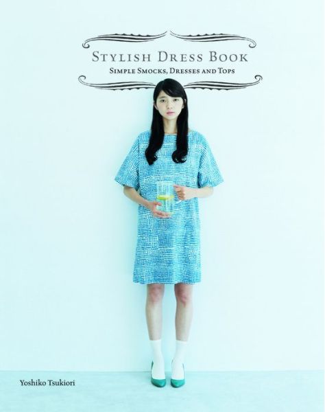 Stylish Dress Book: Simple Smocks, Dresses and Tops