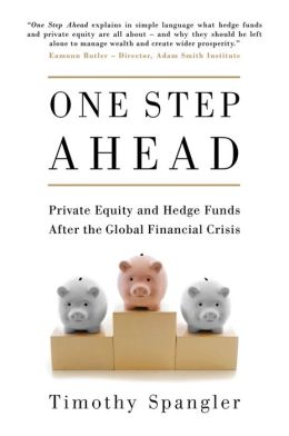 One Step Ahead: Private Equity and Hedge Funds After the Global Financial Crisis Timothy Spangler