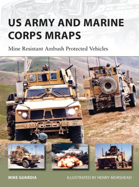 US Army and Marine Corps MRAPs: Mine Resistant Ambush Protected Vehicles