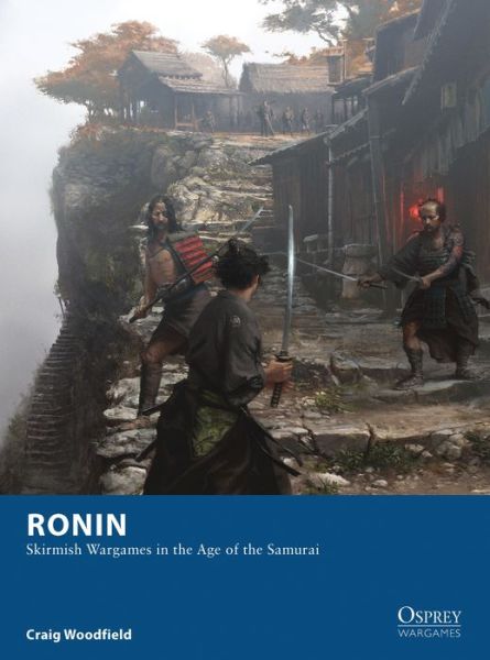 Ronin - Skirmish Wargames in the Age of the Samurai