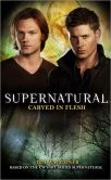 Book Cover Image. Title: Supernatural:  Carved in Flesh, Author: Tim Waggoner