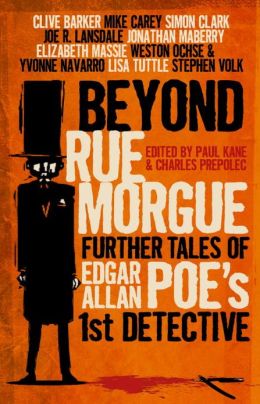 Beyond Rue Morgue Anthology: Further Tales of Edgar Allan Poe's 1st Detective Charles Prepolec