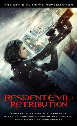 Resident Evil: Retribution - The Official Movie Novelization John Shirley
