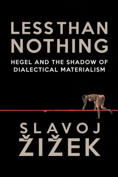 Less Than Nothing: Hegel And The Shadow Of Dialectical Materialism