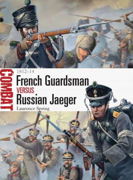French Guardsman vs Russian Jaeger: 1812-14