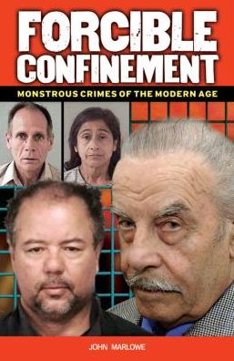 Forcible Confinement: Monstrous Crimes of the Modern Age