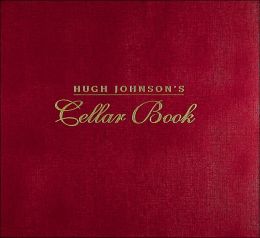Cellar Book: A Log Book and Guide for the Personal Wine Collection Hugh Johnson