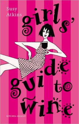 Girls' Guide to Wine Susy Atkins