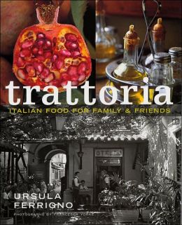 Trattoria: Italian Food for Family & Friends