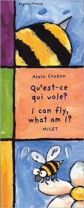 I Can Fly, What Am I? (English-French) (Who Am I? What Am I? series) Alain Crozon