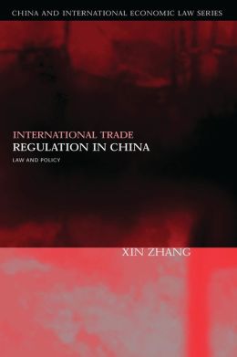 International Trade Regulation in China: Law And Policy Zhang Xin