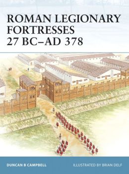 Roman Legionary Fortresses 27 Bc - Ad 378 Brian Delf, Duncan Campbell