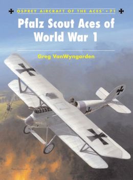 Early German Aces of World War I (Aircraft of the Aces) Greg Vanwyngarden and Harry Dempsey