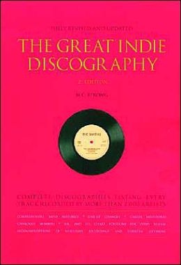 The Great Indie Discography: Complete Discographies Listing Every Track Recorded By More Than 2000 Artists