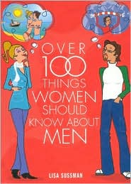 Over 100 Things Women Should Know About Men