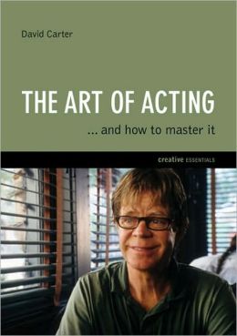 The Art of Acting: . . . And How to Master It