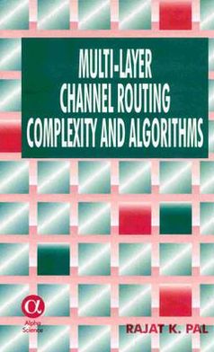 Multi-Layer Channel Routing: Complexity and Algorithms Rajat K. Pal