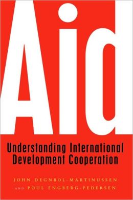 Aid: Understanding International Development Cooperation John Degnbol-Martinussen and Poul Engberg-Pedersen