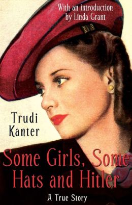 Some Girls, Some Hats and Hitler: A True Story