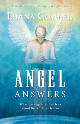 Angel Answers: What the Angels Can Teach Us about the World We Live In