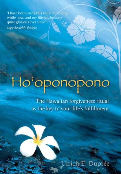 Free best seller books download Ho'oponopono: The Hawaiian Forgiveness Ritual as the Key to Your Life's Fulfillment