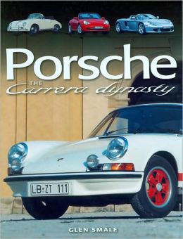 Porsche 1956-2006: The Carrera Dynasty Glen Smale