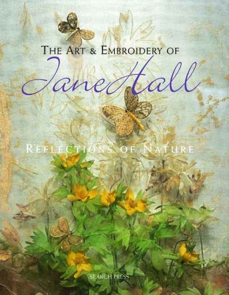 The Art & Embroidery of Jane Hall: Reflections of Nature