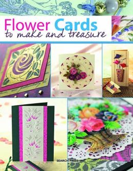 Flower Cards to Make and Treasure