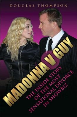 Madonna v Guy: The Inside Story of the Most Sensational Divorce in Showbiz Douglas Thompson